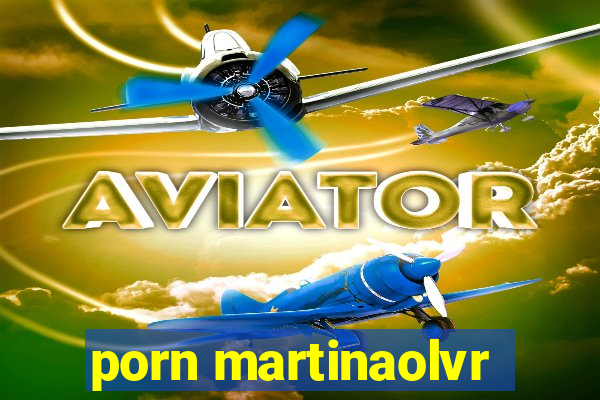 porn martinaolvr